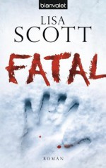 Fatal: Roman (German Edition) - Lisa Scott, Anne Spielmann, Herbert Fell
