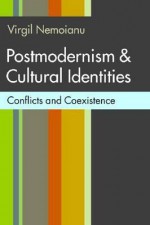 Postmodernism & Cultural Identities: Conflicts and Coexistence - Virgil Nemoianu