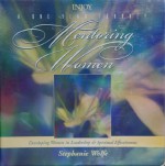 INJOY Mentoring Women: A One Year Journey: Developing Women in Leadership & Spiritual Effectiveness (Resource Guide and 12 Audio Cassettes) (INJOY: A ONE YEAR JOURNEY) - Stephanie Wolfe, Stephanie Wolfe