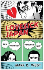 Lovesick Japan: Sex * Marriage * Romance * Law - Mark D. West