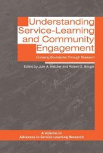 Understanding Service-Learning and Community Engagement: Crossing Boundaries through Research (Advances in Service Learning Research) - Julie A. Hatcher, Robert G. Bringle