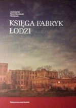 Księga fabryk Łodzi - Ryszard Bonisławski, Maciej Janik, Jacek Kusiński