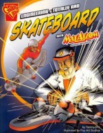 Engineering a Totally Rad Skateboard with Max Axiom, Super Scientist - Tammy Enz, Marcelo Baez