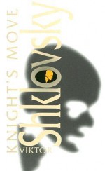 Knight's Move (Dalkey Archive Scholarly Series) - Viktor Shklovsky, Richard Sheldon