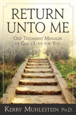 Return unto Me: Old Testament Messages of God's Love for You - Kerry Muhlestein