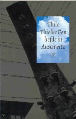 Een liefde in Auschwitz - Thilo Thielke