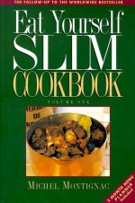 Eat Yourself Slim Cookbook - Michel Montignac