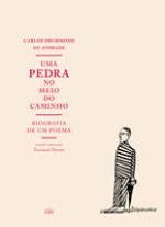 Uma pedra no meio do caminho - Biografia de um poema - Carlos Drummond de Andrade, Eucanaã Ferraz