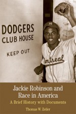 Jackie Robinson and Race in America: A Brief History with Documents - Thomas W. Zeiler