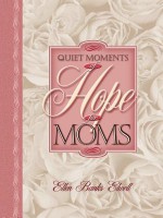 Quiet Moments Of Hope For Moms (Quiet Moments For Moms) - Ellen Banks Elwell