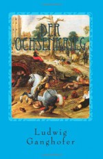 Der Ochsenkrieg (German Edition) - Ludwig Ganghofer