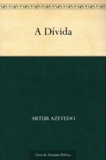 A Dívida (Portuguese Edition) - Artur Azevedo