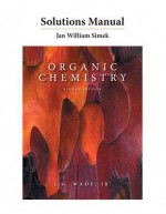 Solutions Manual for Organic Chemistry - L.G. Wade Jr., Jan William Simek