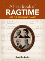 A First Book of Ragtime: 24 Arrangements for the Beginning Pianist (Dover Music for Piano) - David Dutkanicz