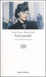 Fuoco grande - Cesare Pavese, Bianca Garufi