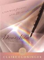 Dear Abba: A Ten-Week Journey to the Heart of God - Claire Cloninger
