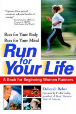 Run For Your Life: A Book For Beginning Women Runners - Deborah Reber