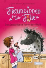 Freundinnen für alle Felle, Band 2: Freundinnen für alle Felle - Das zotteligste Pony der Welt (German Edition) - Monika Wittmann, Eleonore Gerhaher