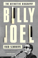 Billy Joel: The Definitive Biography - Fred Schruers