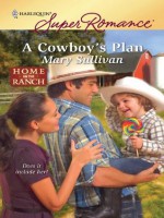 A Cowboy's Plan (Harlequin Super Romance) - Mary Sullivan