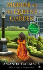 Murder in the Queen's Garden: An Elizabethan Mystery - Amanda Carmack