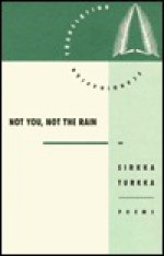 Not You, Not the Rain (Penumbra Press Scandinavian Translation Series) - Sirkka Turkka