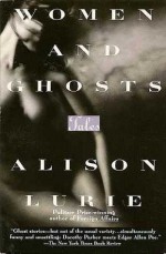 Women and Ghosts: Tales - Alison Lurie