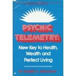 Psychic Telemetry: New Key to Health, Wealth, and Perfect Living - Robert A. Ferguson