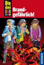 Die drei !!!, 34, Brandgefährlich! (drei Ausrufezeichen) (German Edition) - von Vogel, Maja, Ina Biber