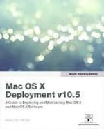 Apple Training Series: Mac OS X Deployment V10.5 - Kevin M. White