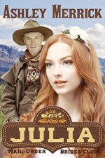 Julia: (A Sweet Western Historical Romance) (Mail-Order Brides Club Book 2) - Ashley Merrick