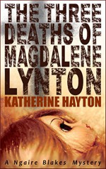 The Three Deaths of Magdalene Lynton - Katherine Hayton