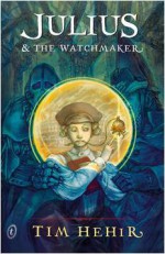 Julius and the Watchmaker - Tim Hehir