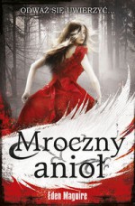 Mroczny Anioł - Eden Maguire, Kinga Dobrowolska