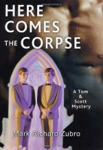 Here Comes the Corpse - Mark Richard Zubro