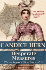 Desperate Measures (A Regency Short Story) - Candice Hern