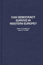 Can Democracy Survive in Western Europe? - James N. Cortada