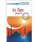 Assimil Language Courses : Le Turc sans Peine (Turkish for French Speakers) Book only - Assimil, Gönen Güzey, Dominique Halbout