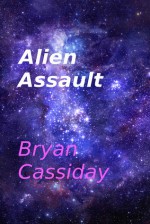 Alien Assault - Bryan Cassiday