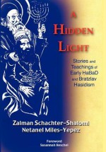 A Hidden Light: Stories and Teachings of Early Abad and Bratzlav Hasidism - Zalman Schachter-Shalomi, Netanel Miles-Yepez, Susannah Heschel