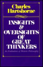 Insights and Oversights: An Evaluation of Western Philosophy - Charles Hartshorne