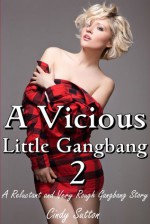 A Vicious Little Gangbang 2 (A Reluctant and Very Rough Gangbang Story) (Vicious Sex) - Cindy Sutton