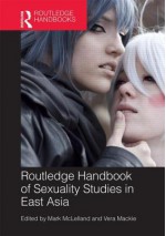 Routledge Handbook of Sexuality Studies in East Asia - Mark McLelland, Vera Mackie