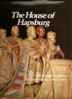 The House of Hapsburg: The Spanish Hapsburgs, The Hapsburgs in Central Europe: (The Rise and Fall of Empires: Imperial Visions Series: Vol. 8) - Joyce Milton, Caroline Davidson