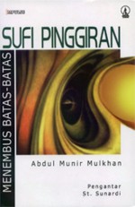 Sufi Pinggiran: Menembus Batas-batas - Abdul Munir Mulkhan, St. Sunardi