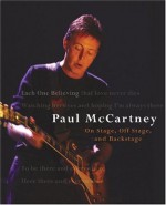 Each One Believing: Paul McCartney; On Stage, Off Stage, and Backstage - Paul McCartney, Bill Bernstein