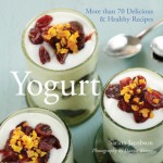 Yogurt: More than 70 Delicious & Healthy Recipes - Sarina Jacobson, Penn Publishing Ltd., Danya Weiner