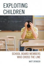 Stealing from Children: Stopping Exploitative School Board Members - Matthew Spencer