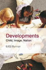 Developments: Child, Image, Nation - Erica Burman