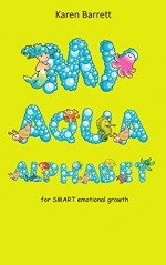 MY AQUA ALPHABET: Smart Emotional Growth - Karen Barrett